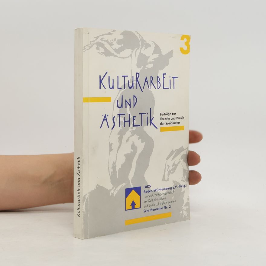 Bernd Kotz Schriftenreihe - 3: Kulturarbeit und Ästhetik