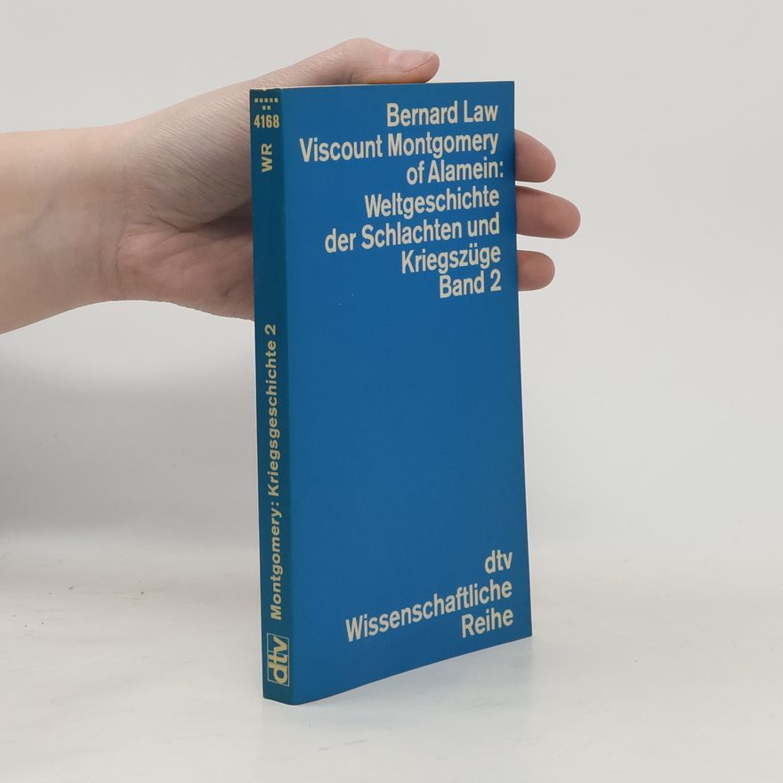 Bernard L. Visc. Montgomery Of Alamein Weltgeschichte der Schlachten und Kriegszüge. Tl.2.