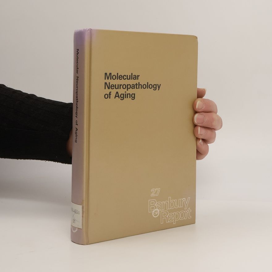 Caleb Ellicott Finch Banbury Report - 27: Molecular Neuropathology of Aging