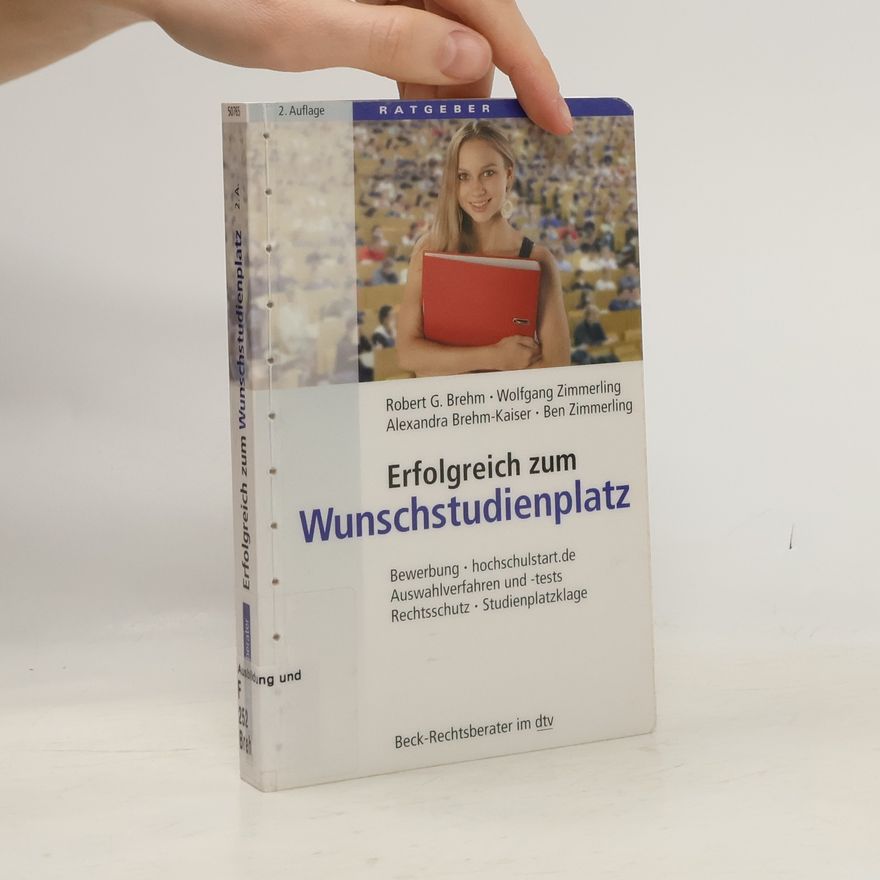 Alexandra Brehm-Kaiser Erfolgreich zum Wunschstudienplatz. Bewerbung, hochschulstart.de, NC, Auswahlverfahren und -tests, Rechtsschutz, Studienplatzklage