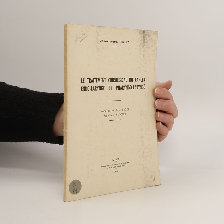 Jean Piquet Le Traitement chirurgical du cancer endo-laryngé et pharyngo-laryngé
