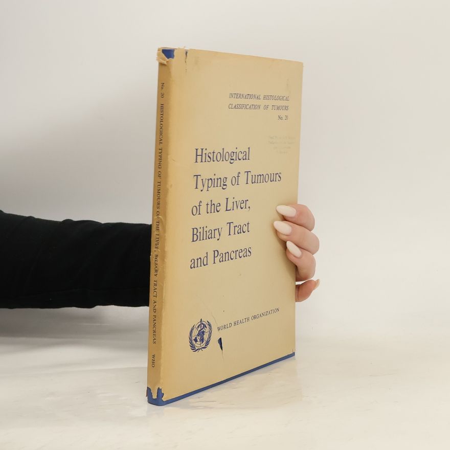 James Blackburn Gibson Histological Typing of Tumours of the Liver, Biliary Tract, and Pancreas