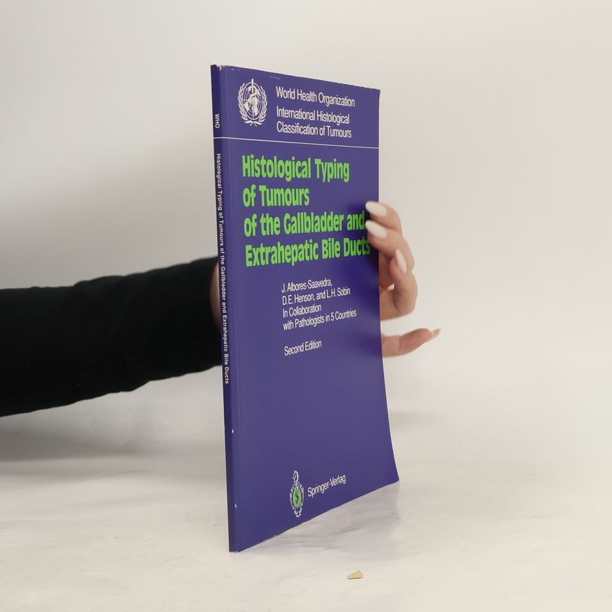 Collectif d'auteurs Histological Typing of Tumours of the Gallbladder and Extrahepatic Bile Ducts