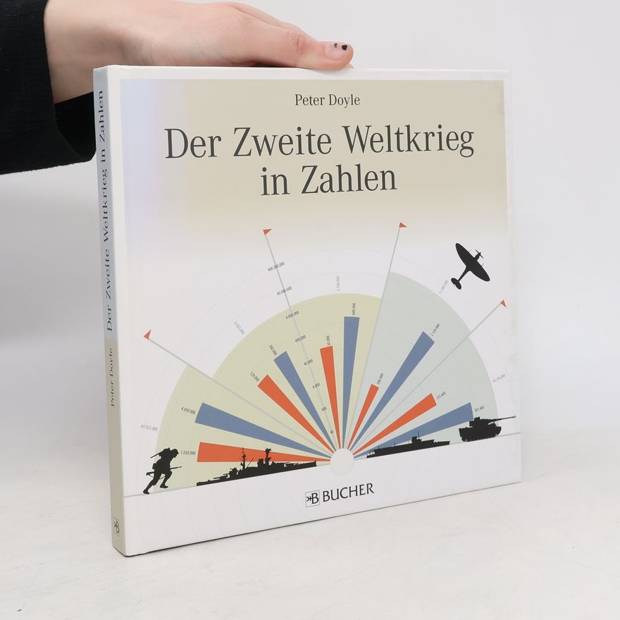 Peter Doyle Der Zweite Weltkrieg in Zahlen