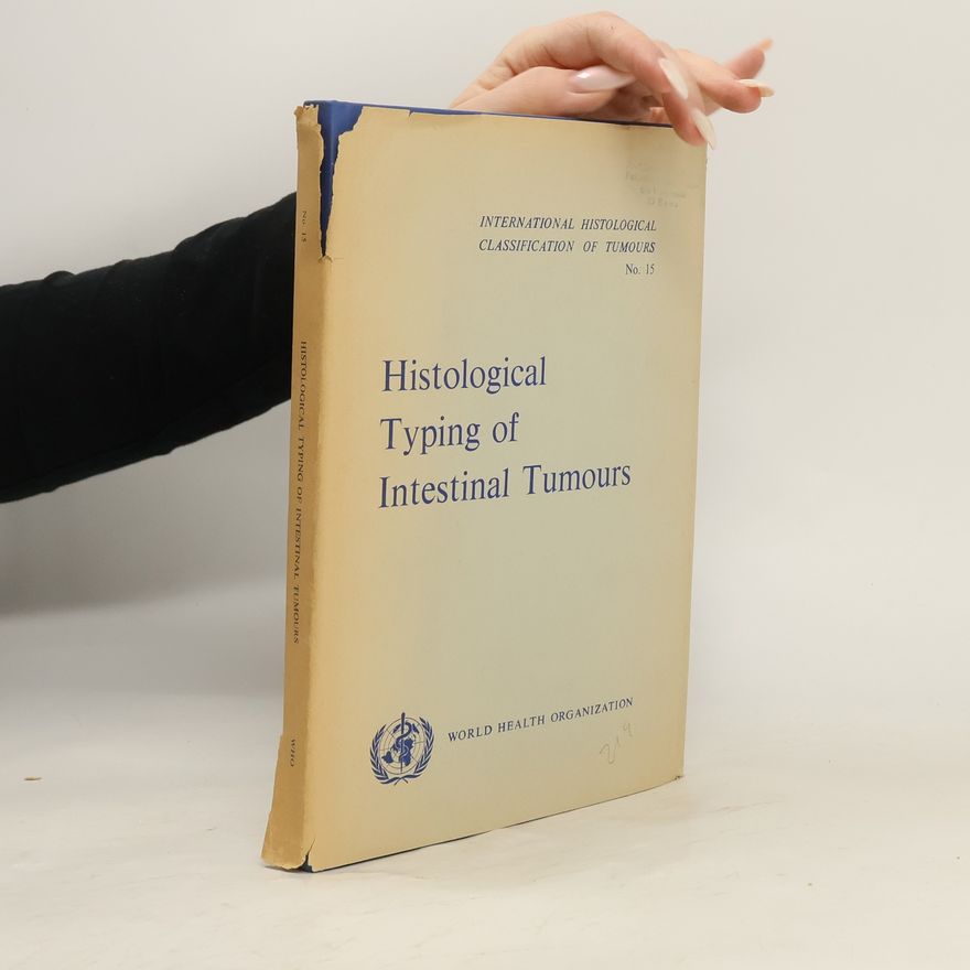 G.J. Liewen International Histological Classification of Tumours - 15: Histological Typing of Intestinal Tumours