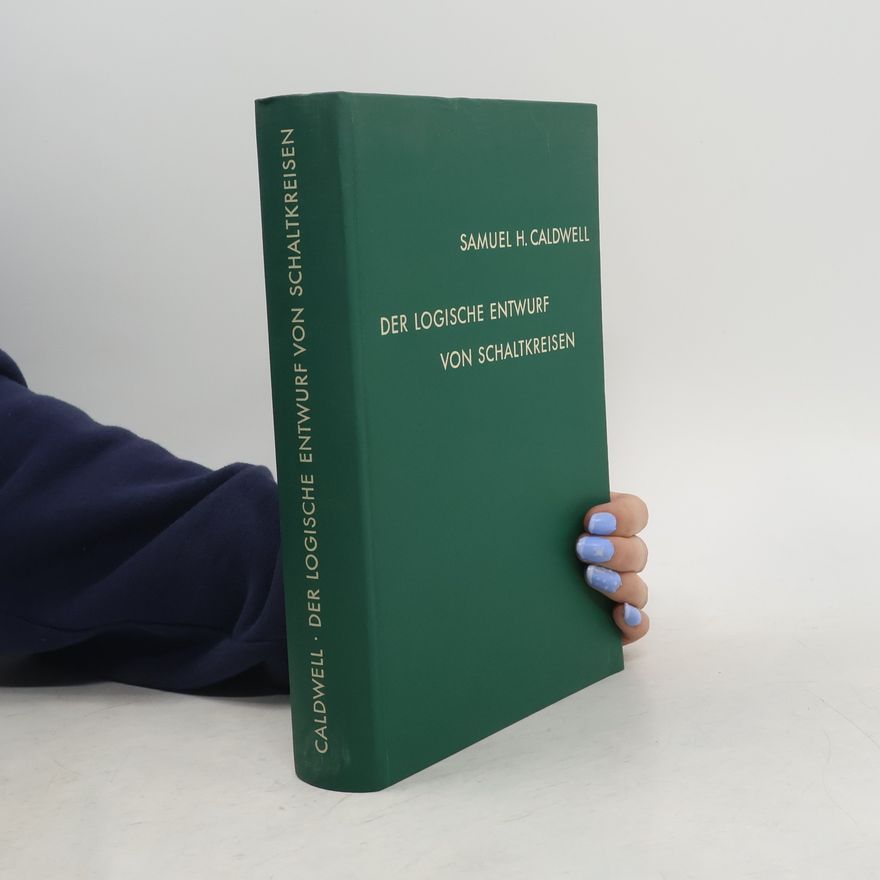 Samuel H. Caldwell Der logische Entwurf von Schaltkreisen