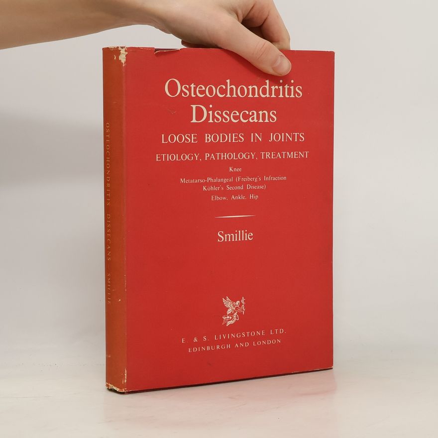 Ian Scott Smillie Osteochondritis Dissecans; Loose Bodies in Joints