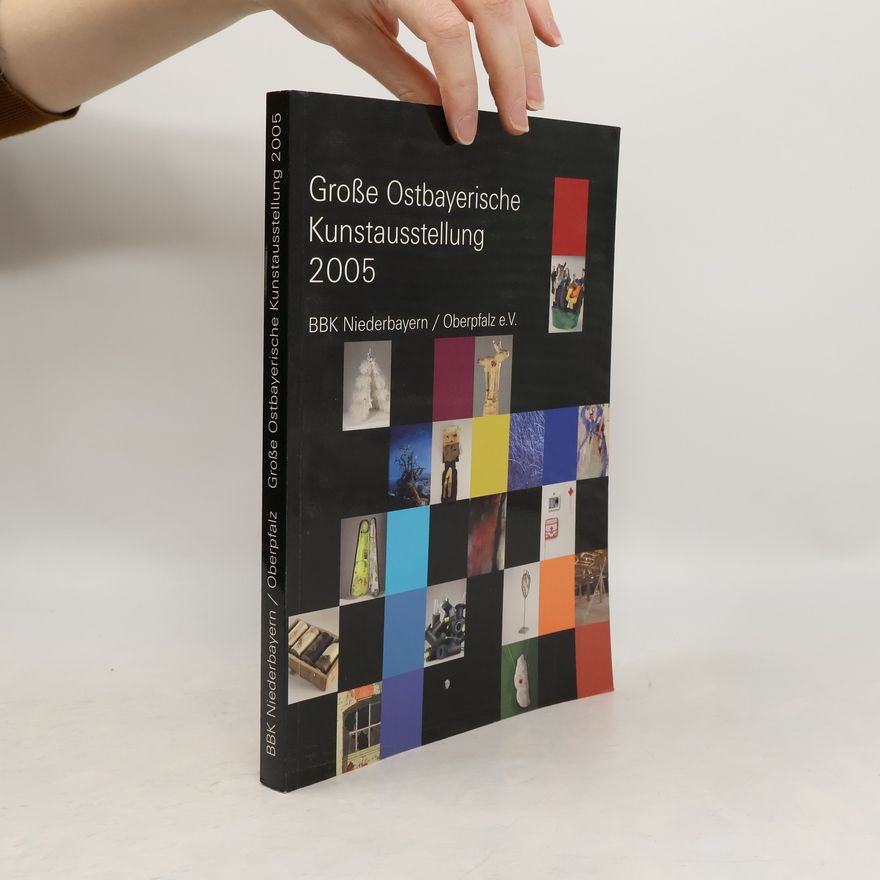 Autorenkollektiv Grosse Ostbayerische Kunstausstellung 2005