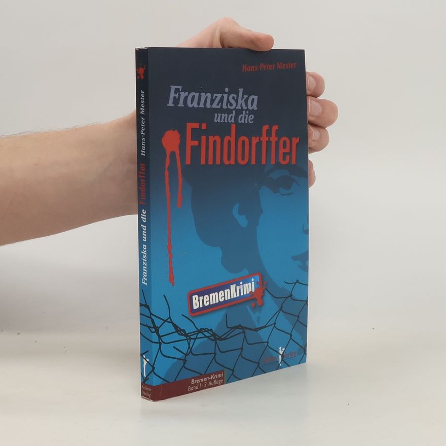 Hans-Peter Mester Bremen-Krimi - 1: Franziska und die Findorffer - 3. Auflage