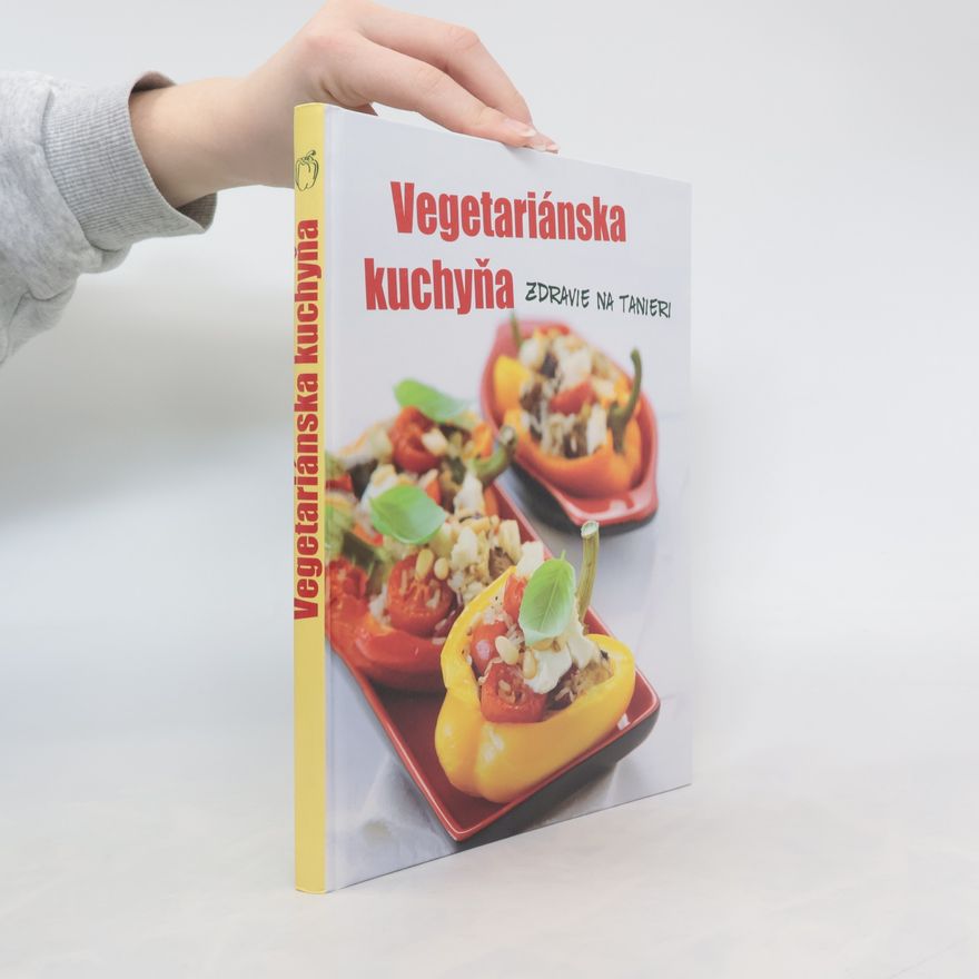 Kolektiv autorů Vegetariánska kuchyňa. Zdravie na tanieri