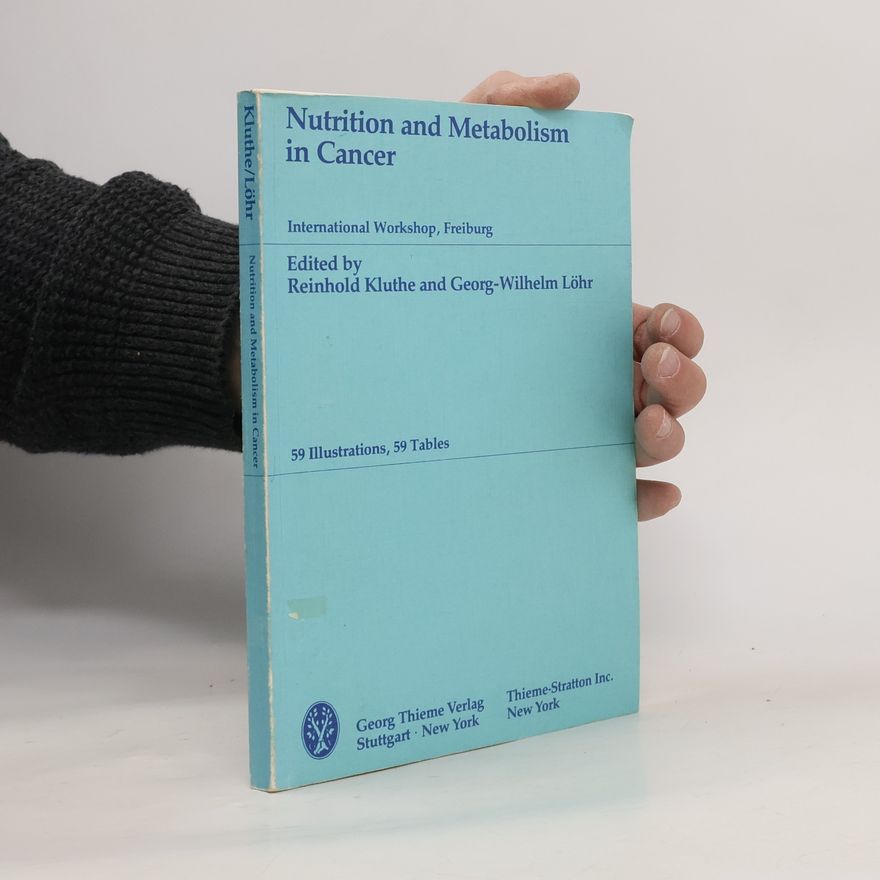 Georg-Wilhelm Löhr Nutrition and Metabolism in Cancer