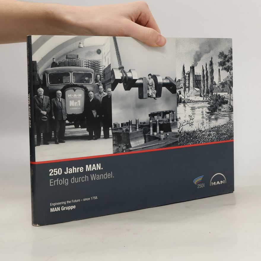 Kolektiv autorů 250 Jahre MAN. Erfolg durch Wandel