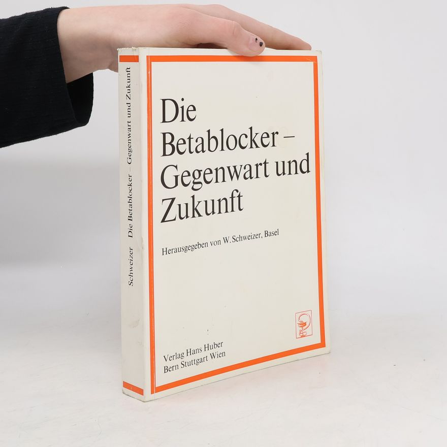 Walter Schweizer Die Betablocker, Gegenwart und Zukunft