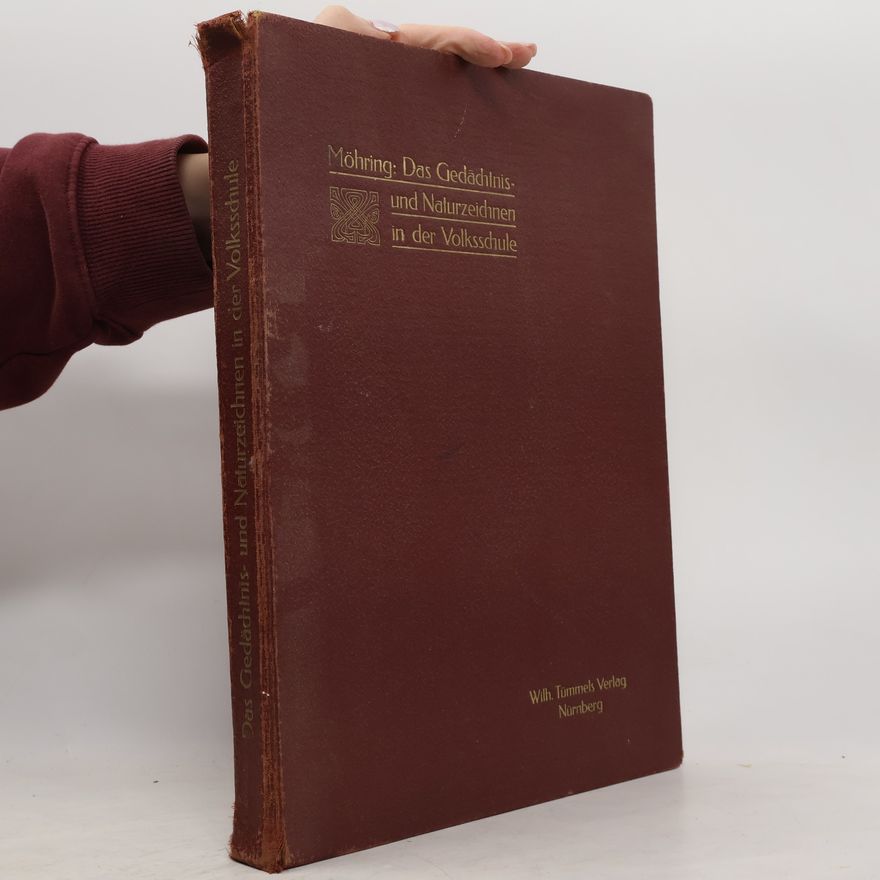 Walter Möhring Das Gedächtnis- und Naturzeichnen in der Volksschule