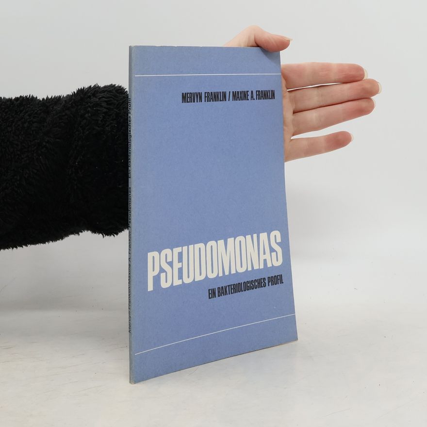 Maxine A. Franklin Pseudomonas: ein bakteriologisches Profil
