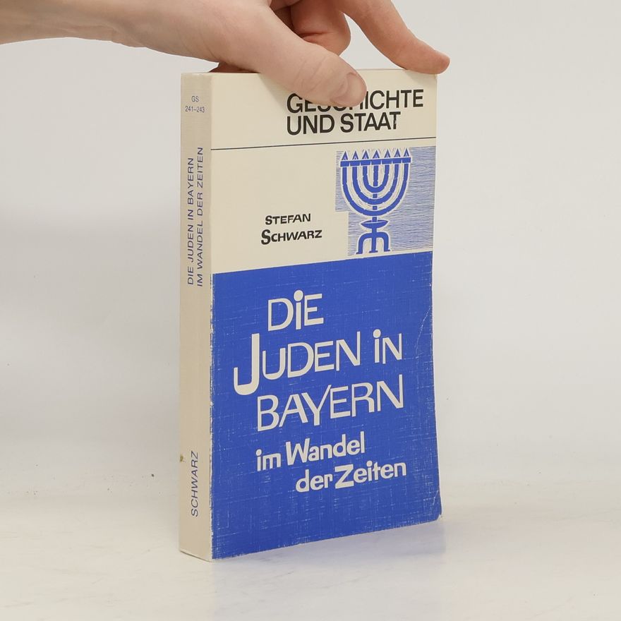 Stefan Schwarz Die Juden in Bayern im Wandel der Zeiten