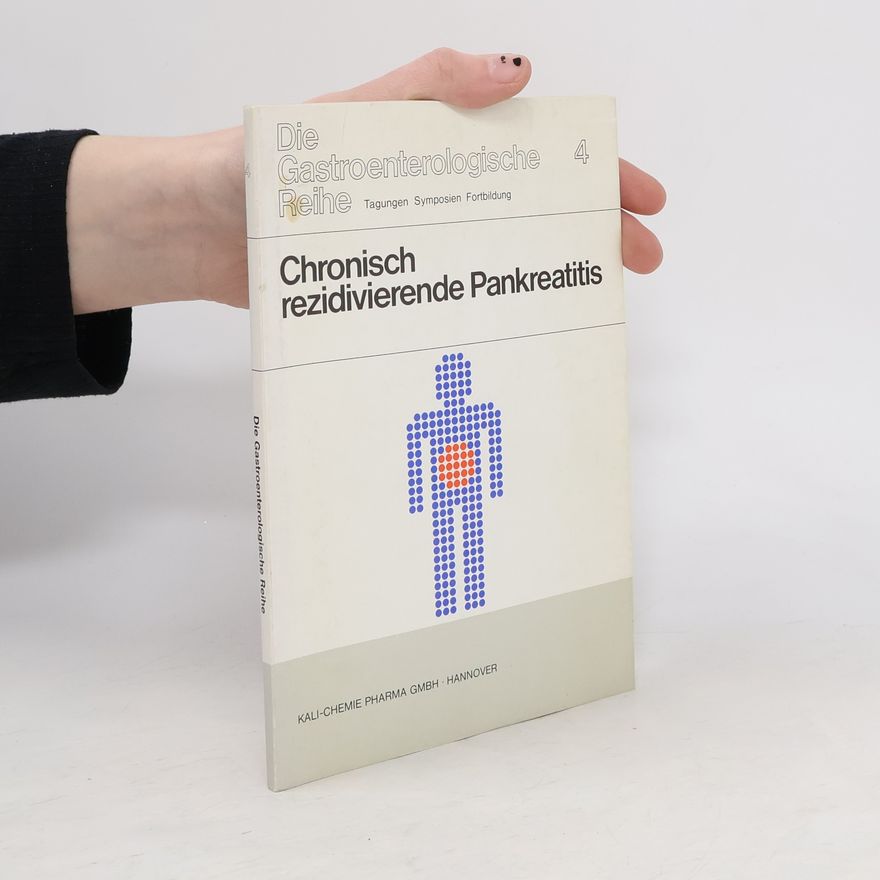 Various authors Die Gastroenterologische Reihe 4. Chronisch rezidivierende Pankreatitis