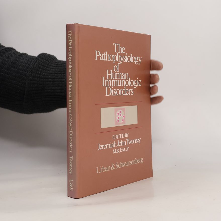 Jeremiah John Twomey Pathophysiology of Human Immunologic Disorders