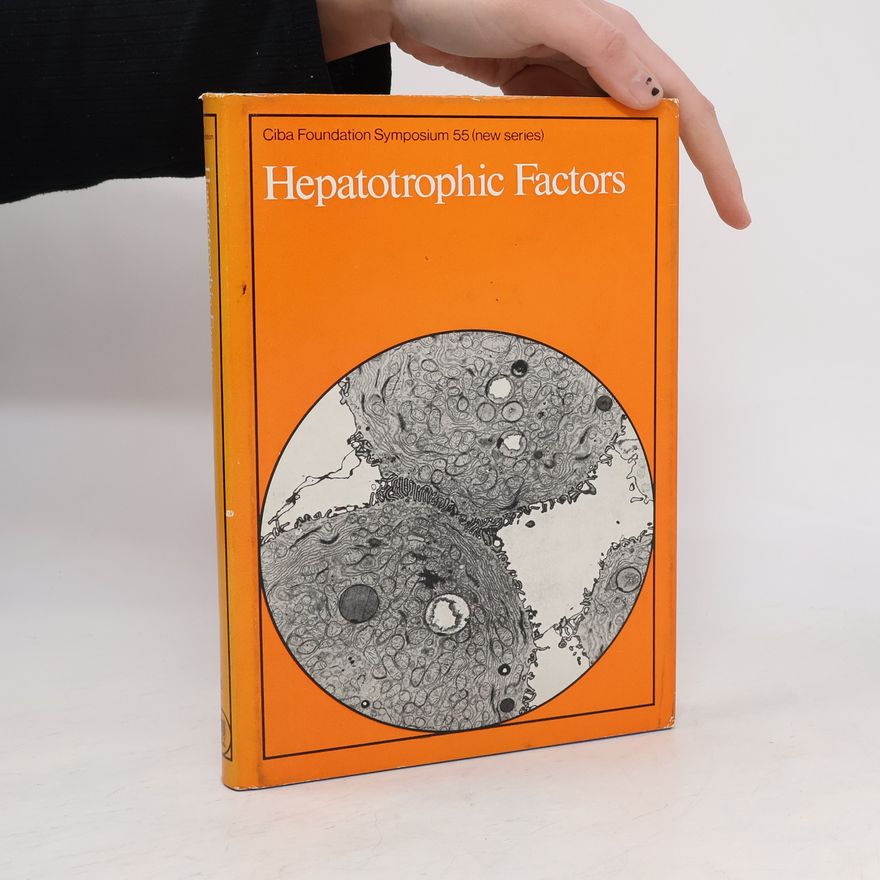 CIBA Foundation Staff Ciba Foundation Symposium - 55 (new series): Hepatotrophic Factors