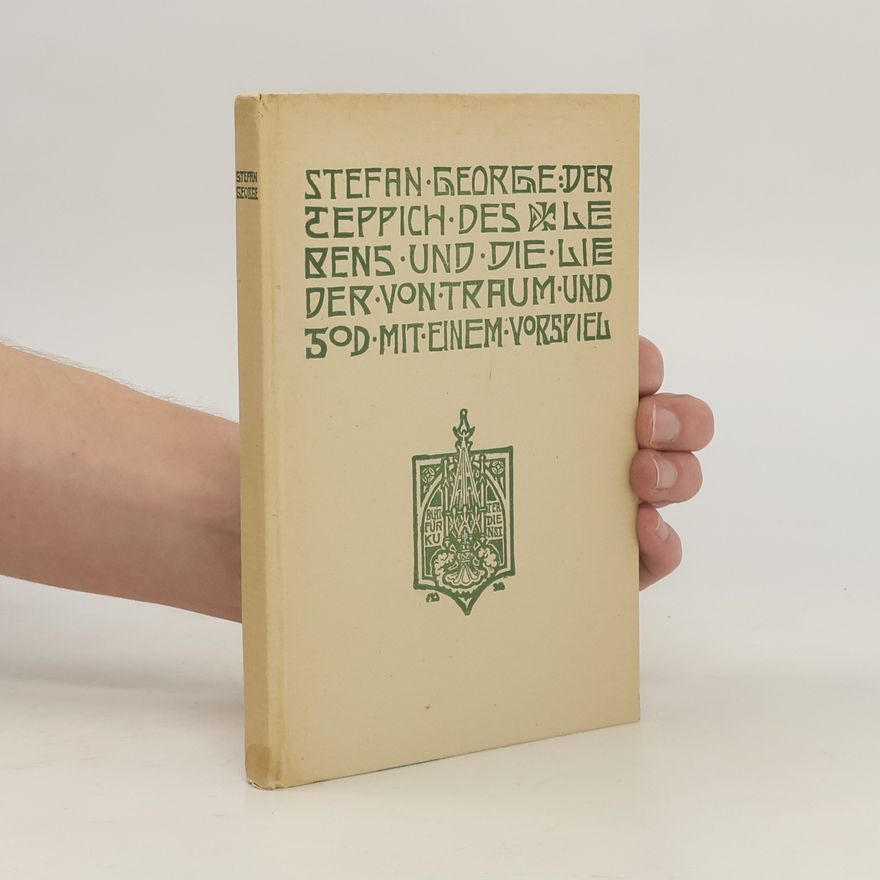 Stefan George Der Teppich des Lebens und die Lieder von Traum und Tod