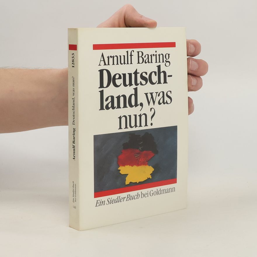 Arnulf Baring Ein Siedler Buch: Deutschland, was nun?