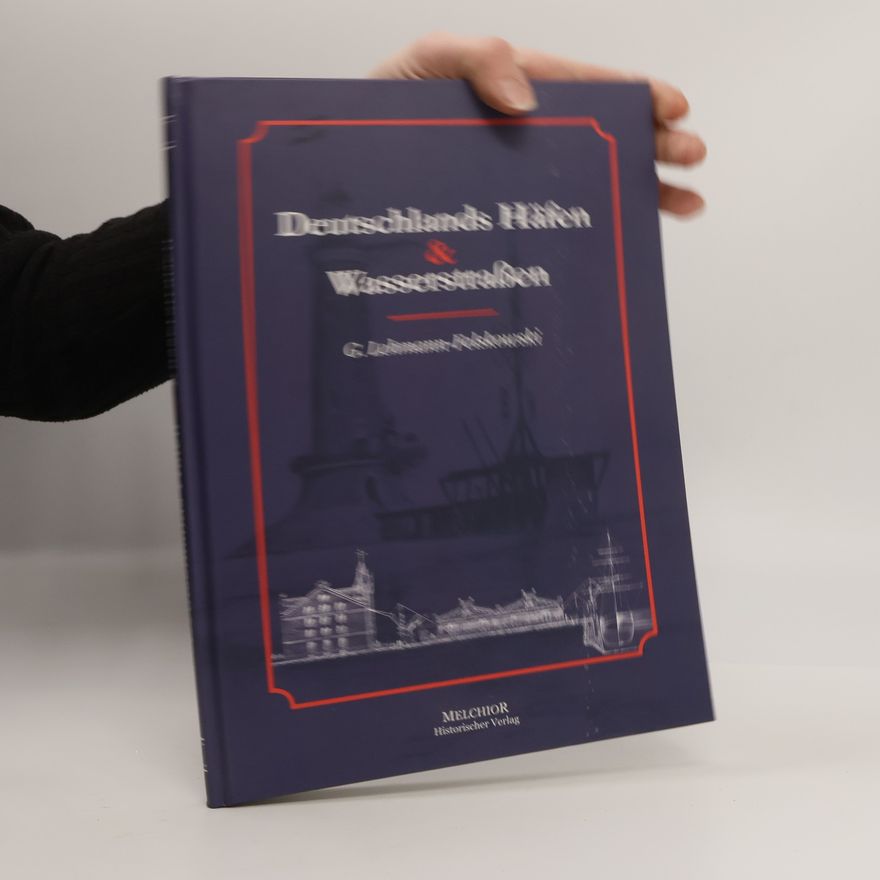 Georg Lehmann-Felskowski Deutschlands Häfen und Wasserstraßen in Wort und Bild