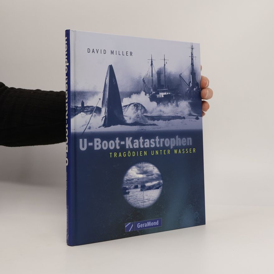 David Miller U-Boot-Katastrophen : Tragödien Unter Wasser