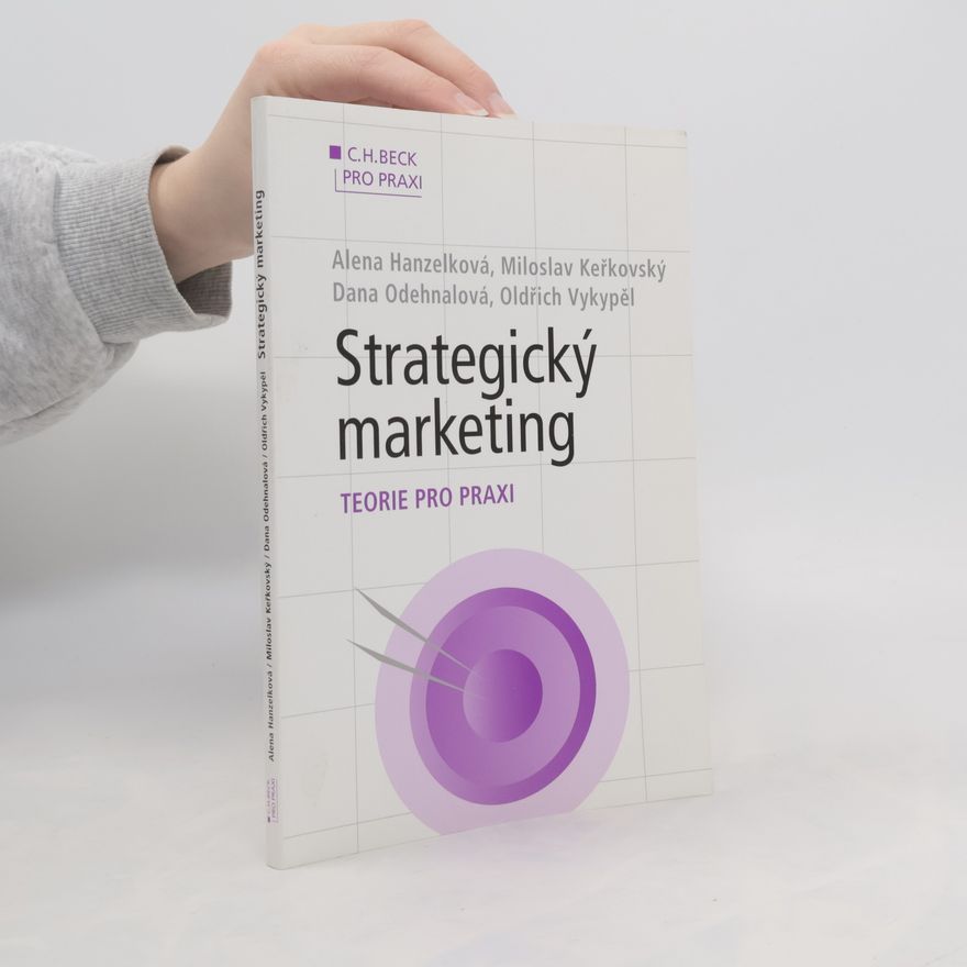 Alena Hanzelková Strategický marketing. Teorie pro praxi
