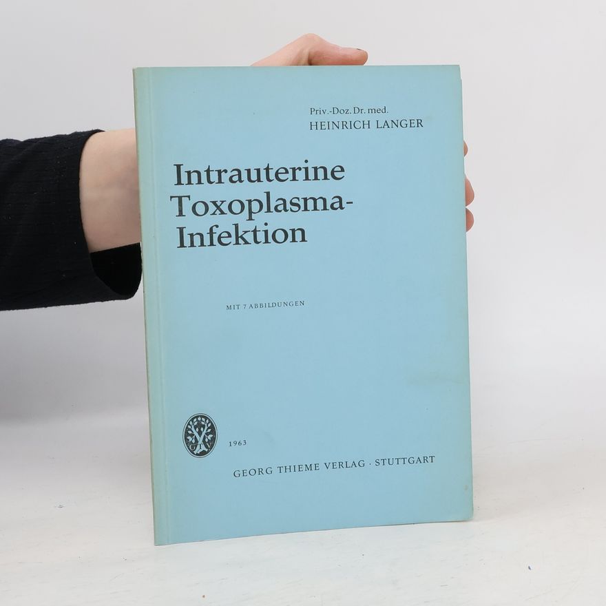 Heinrich Langer Intrauterine Toxoplasma-Infektion