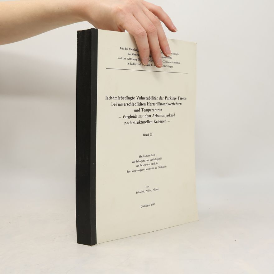 Philipp Albert Schnabel Ischämiebedingte Vulnerabilität der Purkinje Fasern bei unterschiedlichen Herzstillstandsverfahren und Temperaturen II