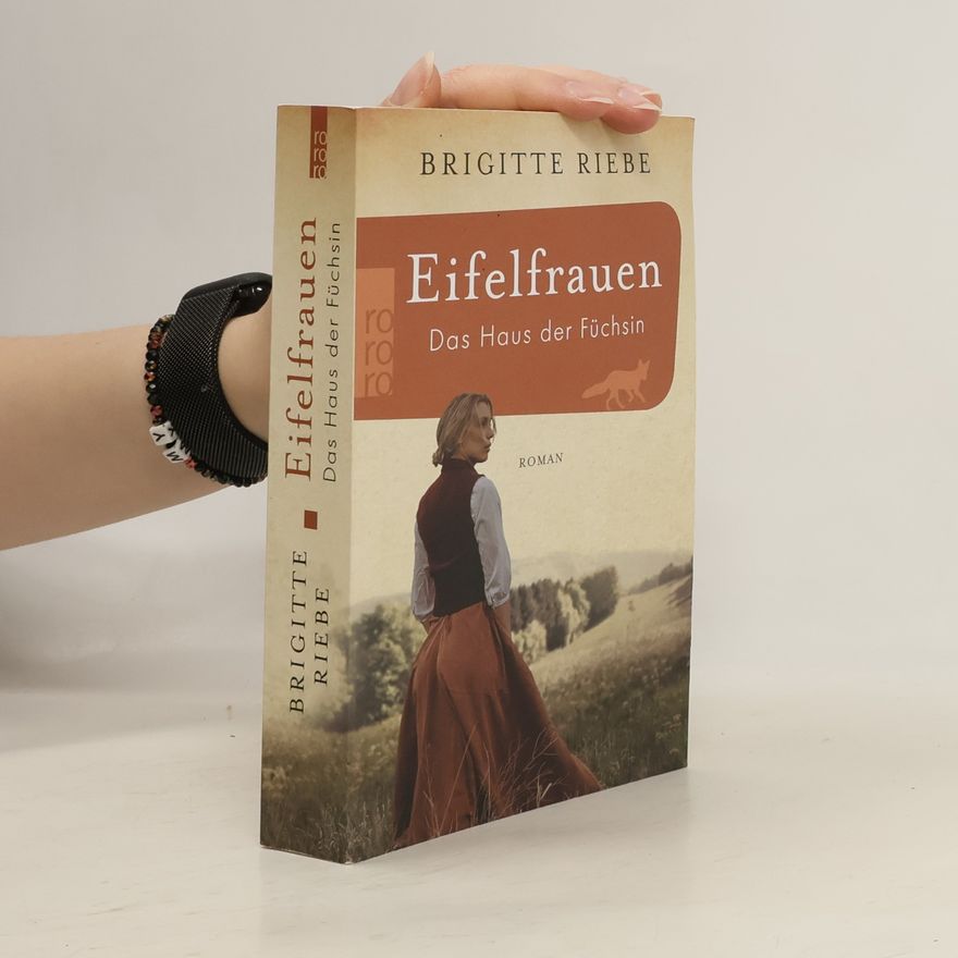 Brigitte Riebe Eifelfrauen: Das Haus der Füchsin