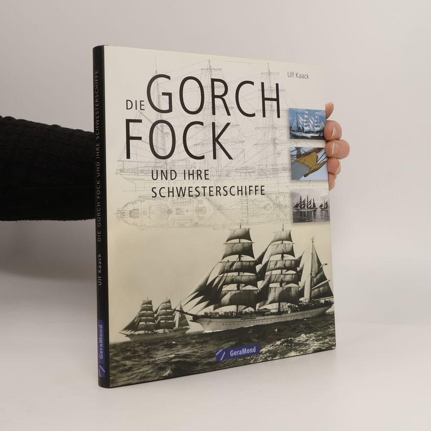 Ulf Kaack Die Gorch Fock und ihre Schwesterschiffe