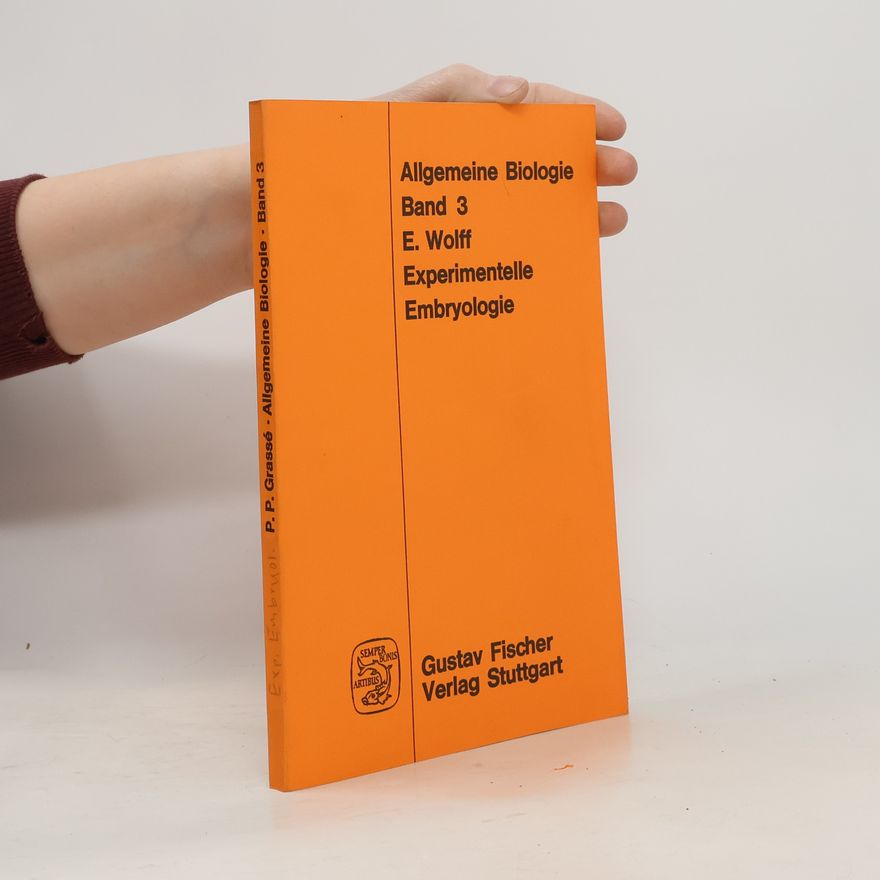 E. Wolff Allgemeine Biologie - 3: Experimentelle Embryologie