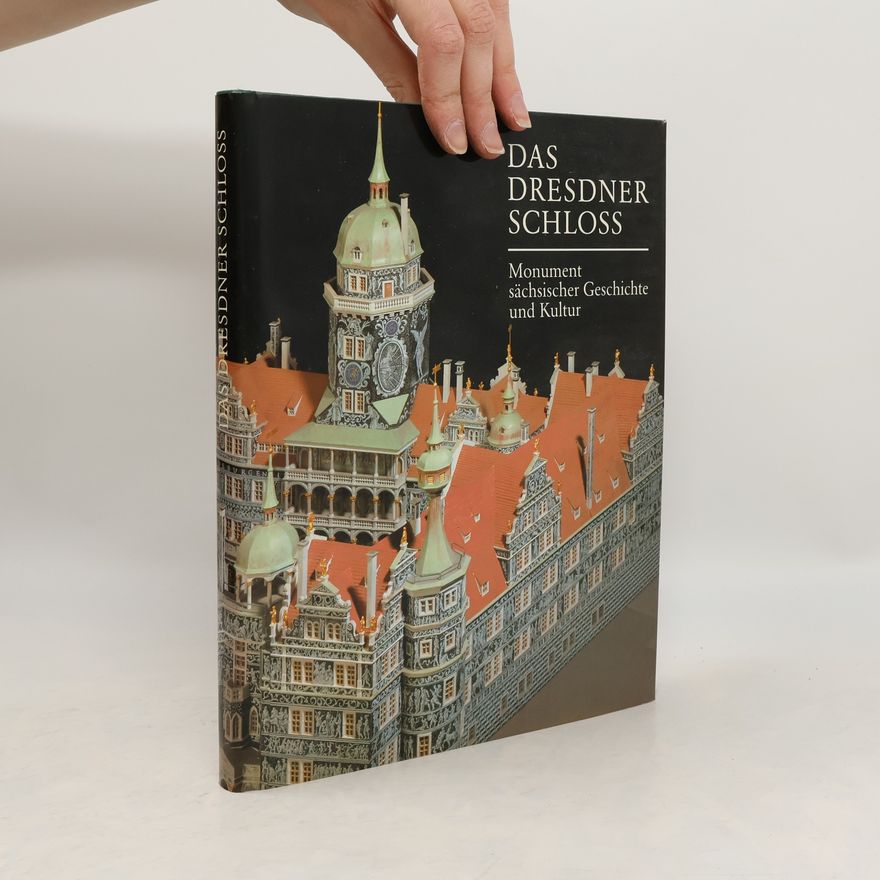 Renate Franke Das Dresdner Schloss. Monument sächsicher Geschichte und Kultur