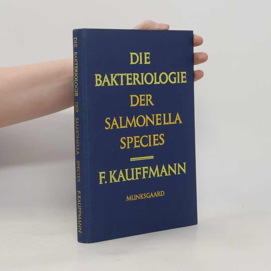Fritz Kauffmann Die Bakteriologie der Salmonella-Species