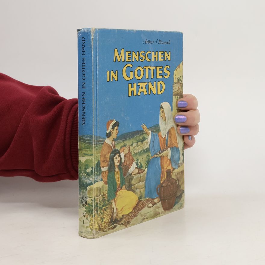 Arturo S. Maxwell  Menschen in Gottes Hand