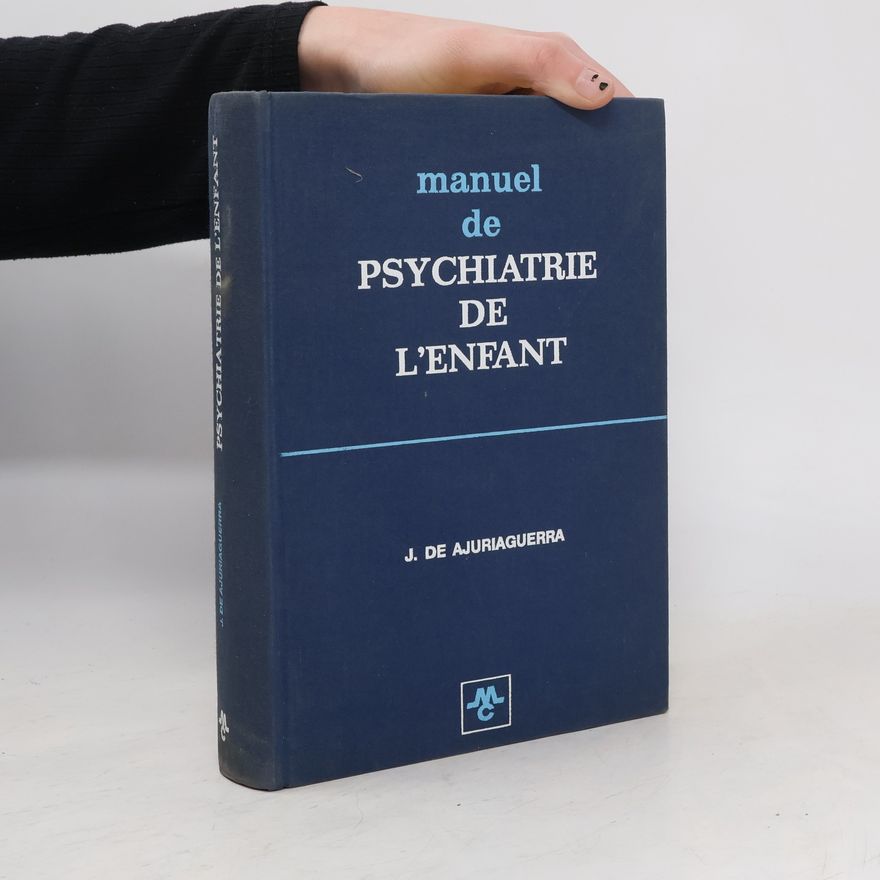 Julian de Ajuriaguerra Manuel de psychiatrie de l'enfant