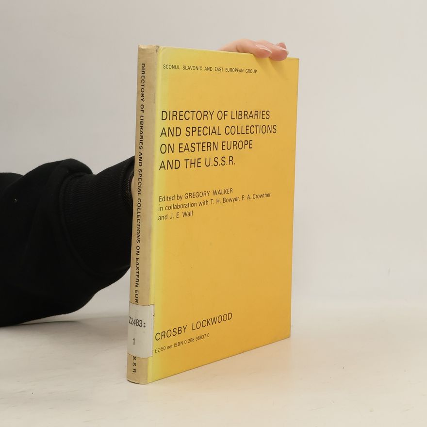 G. P. M. Walker Directory of libraries and special collections on Eastern Europe and the U.S.S.R.