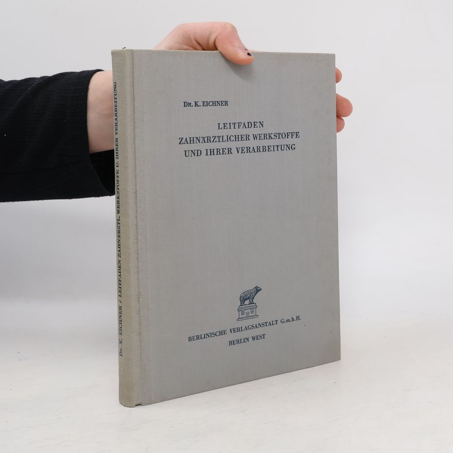 Karl Eichner Leitfaden zahnärztlicher Werkstoffe und ihrer Verarbeitung
