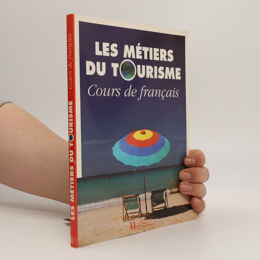 Chantal Dubois Les métiers du tourisme. Cours de francais