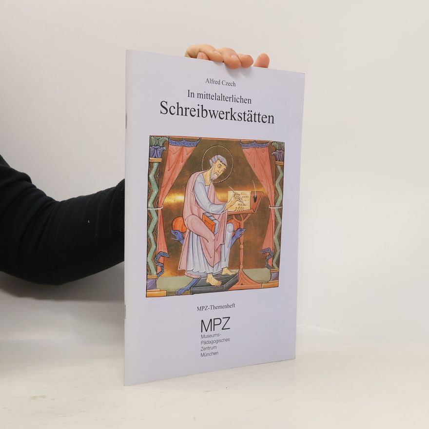 Alfred Czech In mittelalterlichen Schreibwerkstätten