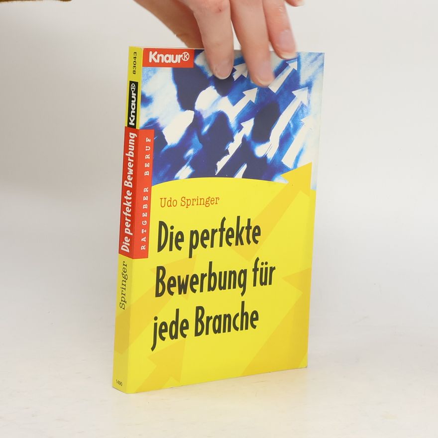 Udo Springer Die perfekte Bewerbung für jede Branche