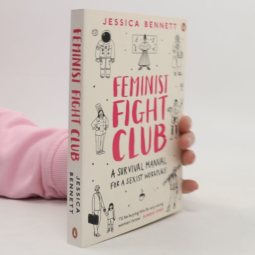 Jessica Bennett Feminist fight club. An office survival manual (for a sexist workplace)