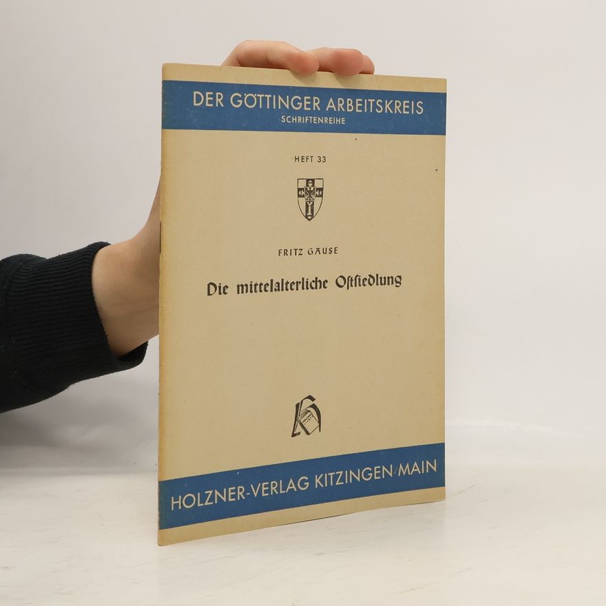 Fritz Gause Die mittelalterliche Ostsiedlung