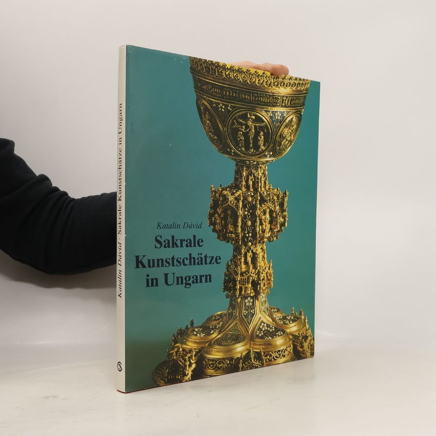 Katalin Dávid Sakrale Kunstschätze in Ungarn