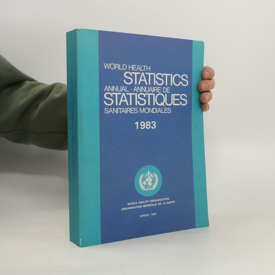 Organisation Mondiale de la Santé World Health Statistics Annual / Annuaire de statistiques sanitaires mondiales - 1983: World Health Statistics Annual