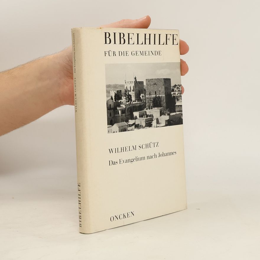 Wilhelm Schütz Bibelhilfe für die Gemeind. Das Evangelium nach Johannes