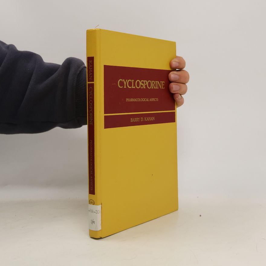Barry D. Kahan Cyclosporine IV. Pharmacological Aspects