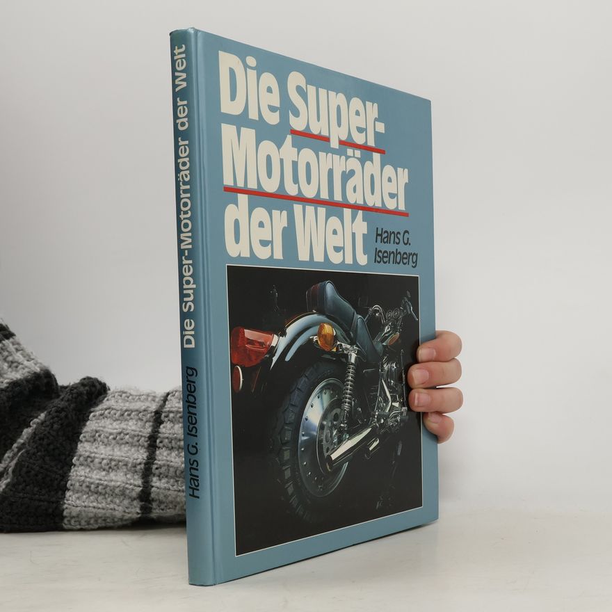 Hans-Georg Isenberg Die Super Motorräder der Welt
