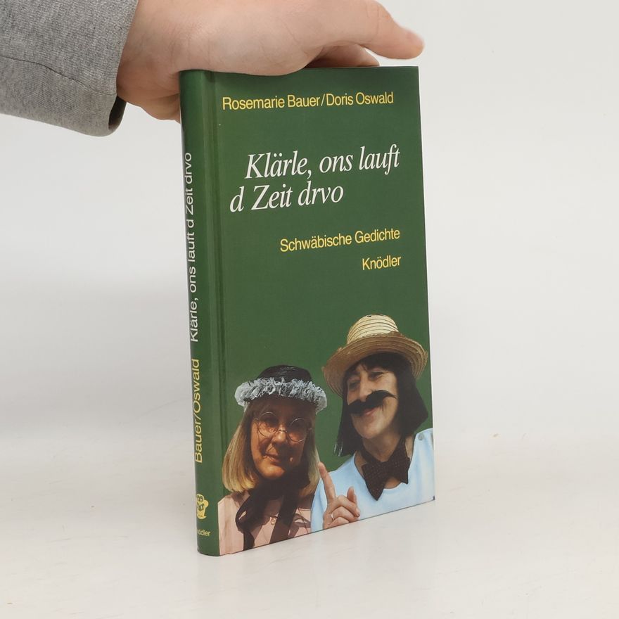 Rosemarie Bauer Klärle, ons lauft d Zeit drvo